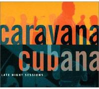 Caravana Cubana - Late Night Sessions