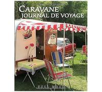 Caravane Journal De Voyage: Journal De Voyage Pour Camping-Car, Caravane Et Voyage Sur La Route 3 (Édition Française)