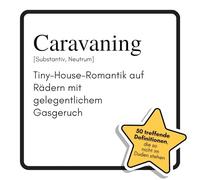 Caravaning: Tiny-House-Romantik auf Rädern mit gelegentlichem Gasgeruch. Das lustige Geschenkbuch für Mann, Frau, Kollege, Freund zu Geburtstag, Weihnachten