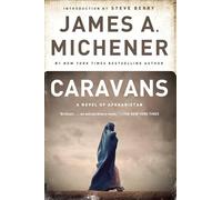 Caravans A Novel of Afghanistan by James A Michener & Introduction by Steve Berry James A. Michener (Auteur)