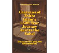 Caravans of Faith: Islam’s 1,300-Year Journey Across the Sahel