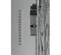 Caravanserails: Traces, Places, Dialogue au Moyen-Orient