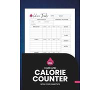 Carb and Calorie Counter Book for Diabetics: Track Carbs, Calories, and Blood Sugar with this simple Charts