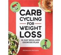 Carb Cycling for Weight Loss 21Day Meal and Exercise Plan by Shoshana Pritzker Shoshana Pritzker (Auteur)
