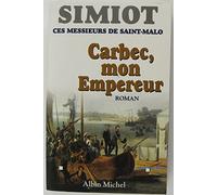 Bernard Simiot & Philippe Simiot – Carbec, mon empereur – Ces messieurs de Saint-Malo