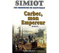 Carbec, mon empereur: Ces messieurs de Saint-Malo
