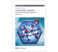 Carbohydrate Chemistry, Volume 38: Chemical And Biological Approaches