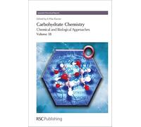 Carbohydrate Chemistry, Volume 38: Chemical And Biological Approaches