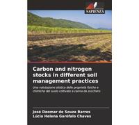 Carbon and nitrogen stocks in different soil management practices: Una valutazione olistica delle proprietà fisiche e chimiche del suolo coltivato a canna da zucchero