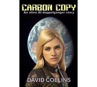 Carbon Copy: An Ai Doppelgnger Story