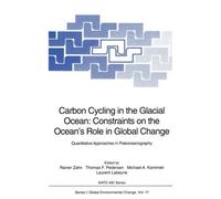 Carbon Cycling In The Glacial Ocean: Constraints On The Ocean's Role In Global Change