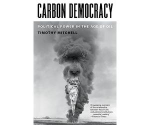 Carbon Democracy: Political Power in the Age of Oil