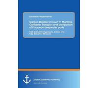 Carbon Dioxide Emission In Maritime Container Transport And Comparison Of European Deepwater Ports: Co2 Calculation Approach, Analysis And Co2 Reduction Measures