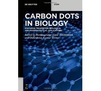Carbon Dots In Biology: Synthesis, Properties, Biological And Pharmaceutical Applications (De Gruyter Stem)