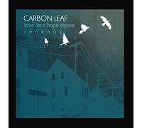 Carbon Leaf - Love Loss Hope Repeat Reneaux