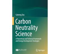 Carbon Neutrality Science: A Theoretical and Technical Framework and Energy Development Strategies