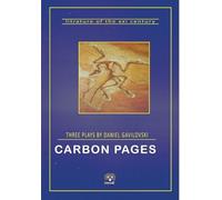 Carbon Pages: Three Plays by Daniel Gavilovski