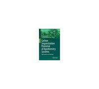 Carbon Sequestration Potential Of Agroforestry Systems