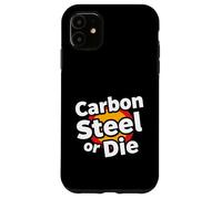 Carbon Steel Or Die Funny Pan Wok Cooking Chef Coque pour iPhone 11