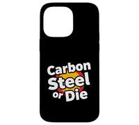 Carbon Steel Or Die Funny Pan Wok Cooking Chef Coque pour iPhone 14 Pro Max