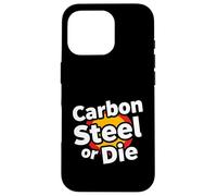 Carbon Steel Or Die Funny Pan Wok Cooking Chef Coque pour iPhone 16 Pro