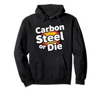 Carbon Steel Or Die Funny Pan Wok Cooking Chef Sweat à Capuche