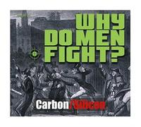 Carbon - Why Do Men Fight [Import]