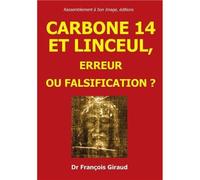 Carbone 14 et linceul L456 Erreur ou falsification ? - François Giraud - Rassemblement A Son Image - broché - Etude