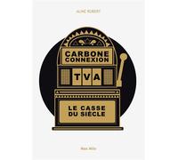 Carbone connexion Le casse du siècle - Aline Robert - Max Milo - broché - Essai