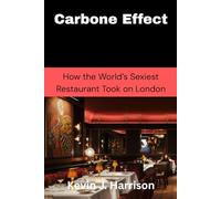 Carbone Effect: How the World’s Sexiest Restaurant Took on London
