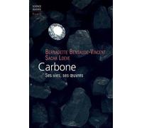 Carbone Ses vies, ses œuvres - Bernadette Bensaude-Vincent - Seuil - broché - Etude