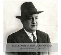 Carbonell 'Bola', Agustin - El Sueno de Don Ramon Montoya