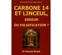 Carbonne 14 Et Linceul - Erreur Ou Falsification ? Etude Critique
