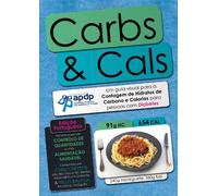 Carbs & Cals (ed. Portuguesa): Um Guia Visual Para a Contagem De Hidratos De Carbono E Calorias Para Pessoas Com Diabetes
