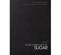 CARBS IS JUST A FANCY WAY TO SAY SUGAR: DECEMBER 2025: A GUIDED JOURNAL TO RESET YOUR MIND, MOOD, AND METABOLISM