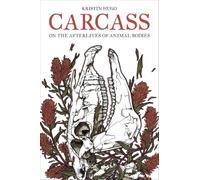 Carcass: On the Afterlives of Animal Bodies