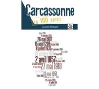 Carcassonne en 100 dates - Claude Marquié - Nouvelles Editions Sutton - broché - Monographie