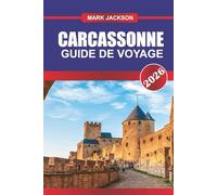 CARCASSONNE GUIDE DE VOYAGE 2026: Explorez les remparts du château, les visites historiques et la cuisine régionale du sud de la France