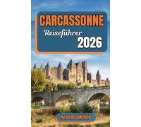 Carcassonne Reiseführer 2026: Wie man seine Tage durch die Geschichte plant, Top-Attraktionen sieht und selbstbewusst durch eine mittelalterliche Stadt in Frankreich bewegt.