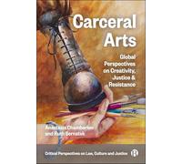 Carceral Arts: Global Perspectives on Creativity, Justice & Resistance