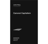 Carceral Capitalism by Jackie Wang Unknown (Auteur)