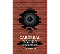 Carceral Nation: How the Prison Escaped Its Walls and Made a Panopticonic Society