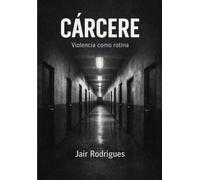 CÁRCERE: Violência como rotina