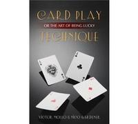 Card Play Technique: Or The Art Of Being Lucky (Paperback) Victor Mollo, Nico Gardener (Auteur)
