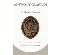 Cardano's Cosmos: The Worlds and Works of a Renaissance Astrologer
