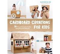 Cardboard Creations for Kids by Kathryn Ho Kathryn Ho (Auteur)
