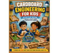 Cardboard Engineering for Kids: Active Play Edition - 7 Arcade & Sports Games Built from Recycled Cardboard