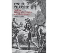 Cardenio between Cervantes and Shakespeare by Roger College de France Chartier Roger College de France Chartier (Auteur)