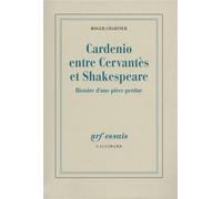 Cardenio entre Cervantès et Shakespeare: Histoire d'une pièce perdue
