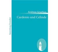 Cardenio und Celindeoder Unglcklich Verliebete - Andreas Gryphius - BoD Third Party Titles - Livre en Anglais Andreas GryphiusAndreas Gryphius (Auteur)